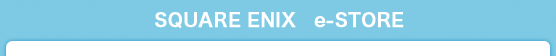 SQUARE ENIX�@e-STORE�i�X�N�E�F�A�E�G�j�b�N�X�j